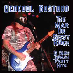General Bastard : The War on Sissy Rock
